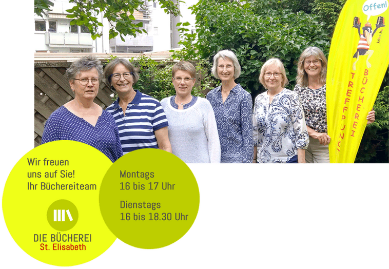Quelle: Bücherei St. Elisabeth Das Büchereiteam St. Elisabeth heißt Sie willkommen!